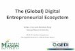 The (Global) Digital Entrepreneurial Ecosystem...ecosystem and the entrepreneurial ecosystem. •The Digital Entrepreneurial Ecosystem framework ... internet and mobile devices on