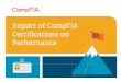 Impact of CompTIA Certiﬁcations on Performance · Security incidents investigated/evaluated using basic forensic procedures +16% PCs, notebooks and mobile devices with secure access