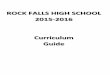ROCK FALLS HIGH SCHOOL 2015-2016 Curriculum Guide · 7. Health .5 Credits 9 or 10 8. Physical Education 3 Credits 9-12 9. Electives 6.5 Credits 9-12 TOTALS 22 credits w/all required