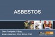 Asbestos - FPOA Seminar... · proximity to asbestos-containing material, if the material is not being cut, sanded, drilled, broken, ground down or otherwise fragmented, or otherwise