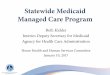 Statewide Medicaid Managed Care Programahca.myflorida.com/medicaid/recent_presentations/House_Health_H… · • Transition LTC individuals who wish to go home from nursing facility