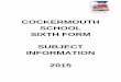 COCKERMOUTH SCHOOL SIXTH FORM SUBJECT INFORMATION 2015 · 2015 . Course Content Exam board and qualifications ... and a minimum of C grades in GCSE Maths and English ... The natural