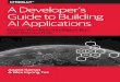 A Developer’s Guide to Building AI Applications€¦ · AI has the potential to empower the noblest of human causes, and ... From voice-powered assistants like Cortana, Siri, 
