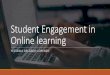 Student Engagement in Online learning ... Badges •Credly •Mozilla Open Badges •For all Badges •Learning Platform Badges •Edmodo •Moodle #5 Provide timely and useful feedback
