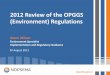 2012 Review of the OPGGS (Environment) Regulations · 2012 Review of the OPGGS (Environment) Regulations Owen Wilson Environment Specialist . Implementation and Regulatory Guidance
