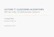 lecture 7: clustering algorithms - Purdue Universityvarao/STAT545/lect7.pdf · Clustering Givenalargedataset,groupdatapointsinto‘clusters’. Datapointsinthesameclusteraresimilarinsomesense
