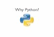 Why Python? - MITweb.mit.edu/jesstess/www/swc_harvard/swc_harvard_why_python.pdf · The Web framework for perfectionists with deadlines. Django makes it easier to build better Web