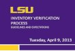 INVENTORY VERIFICATION PROCESS · Inventory Verification Guidelines Items marked “Not Located” must include a reason such as missing, stolen, scrapped without approval, etc. If