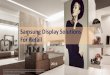 Samsung Display Solutions For Retail · 2019-09-23 · Samsung Display Solutions For Retail 2019 This proposal contains information proprietary to SAMSUNG and is to be treated confidentially