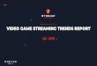 VIDEO GAME STREAMING TRENDS REPORT · 2020-07-01 · drive growth in hours watched Facebook Gaming grew fastest over the past 12 months – 320% compared to 103% for YouTube Gaming,