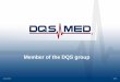 Member of the DQS group · 2020-01-18 · certification activities • Notified body for medical devices –notified by the German ZLG for the European Directive 93/42/EEC (MDD)