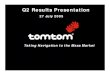 Q2 Results Presentation - TomTom Q2 2005 Results Presentation.pdfThis Presentation has been produced by TomTom N.V. (the “Company”) and is furnished to you solely for your information