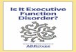 Is It Executive Function Disorder?assets.addgz4.com/pub/free-downloads/pdf/Is-It-Executive...self-regulation that control behavior: 1. Self-awareness: Simply put, this is self-directed