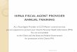 HIPAA FISCAL AGENT PROVIDER ANNUAL TRAINING...HIPAA FISCAL AGENT PROVIDER ANNUAL TRAINING As a Fiscal Agent Provider of CLTS Waiver covered services you are expected to protect your