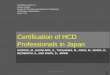 Certification of HCD Professionals in Japan · 2016-06-16 · Certification of HCD Professionals in Japan. 1 . AHFE2014 2014.07.21 . Krakow, Poland . Session 24 The Role and Functions