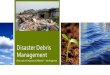 Disaster Debris Management - Alberta CARE...Canada had yet to fully integrate mitigation into disaster management, but was operating under a system focused on disaster response and