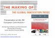 THE GLOBAL INNOVATION INDEX - European Commission€¦ · THE GLOBAL INNOVATION INDEX Presentation at the JRC European Commission – Comparing Indicators and Scoreboards: Sharing