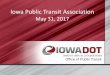 Iowa Public Transit Association · GTFS Project In Scope • Procuring a consultant to collect data and convert public transit schedules of Iowa public transit systems into GTFS •