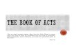 The Book of Acts - langleychristianassembly.com€¦ · Acts of Christ through his physical body Acts of Christ through his spiritual body Jewish rejection of the Son: John 19:15,