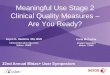 Meaningful Use Stage 2 Clinical Quality Measures Are You ... · Meaningful Use Stages •Data Capturing and sharing. Capture Data in a coded format. Stage 1 •Advanced clinical processes