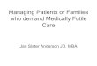 Managing Patients or Families who demand Medically Futile Carejeffkaufhold.com/.../2018/05/Medically-Futile-Care.pdf · 2018-05-24 · Managing Patients or Families who demand Medically