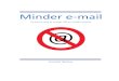 Minder e-mail · 2017-08-31 · Minder e-mail Zo kost e-mail je minder tijd en minder moeite Annemiek Tigchelaar