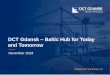 DCT Gdansk Baltic Hub for Today and Tomorrow · 2019-12-18 · A Port With Zero Access Restrictions Gdansk Hamburg Wilhelmshaven Bremerhaven Aarhus Gothenburg Rotterdam Deepwater