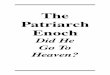 The Patriarch Enoch · Scriptures say that Abel, Enoch and all The Prophets, etc. are not made perfect yet, means that they are not yet in heaven. Of the great cloud of witnesses