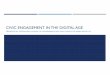 CIVIC ENGAGEMENT IN THE DIGITAL AGE - CCOG · 12/2/2015  · CIVIC ENGAGEMENT IN THE DIGITAL AGE PRESENTED BY CENTRALINA COUNCIL OF GOVERNMENTS AND UNC CHARLOTTE URBAN INSTITUTE