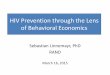 HIV Prevention through the Lens of Behavioral Economics · March 16, 2015 . Brief Overview of the Talk • What is Behavioral Economics (BE)? – 2 min. ... Adherence Network Distinguished
