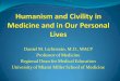 Daniel M. Lichtstein, M.D., MACP Professor of Medicine Regional …web.brrh.com/msl/IM2015/FRIDAY-MARCH-27/Humanism-LICHT... · 2015-03-31 · Atul Gawande, M.D. Referring to Gerasim,