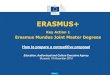 ERASMUS+...2019/11/19  · Date: in 12 pts Erasmus+ Key Action 1 Erasmus Mundus Joint Master Degrees ERASMUS+ How to prepare a competitive proposal Education, Audiovisual and Culture