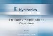 Product / Applications Overview - Kyntronics · • Excellent for Clamping and Pressing • Used for most actuator applications ranging rom 500lbf to 85,000lbf • All-in-One Solution