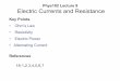 Phys102 Lecture 9 Electric Currents and Resistancemxchen/phys1021124/P102Lec09.pdf · • Alternating Current References 18-1,2,3,4,5,6,7 . Electric current is the rate of flow of