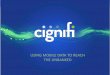 USING MOBILE DATA TO REACH THE UNBANKED - PoD - Cignifi.pdf · Global team with expertise in credit analytics, Big Data behavioral modeling, and mobile money Headquartered in Cambridge