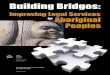 Building Bridges: Improving Legal Services for Aboriginal Peoples … · 2019-03-15 · Building Bridges: Improving Legal Services for Aboriginal Peoples iii Acknowledgements Many