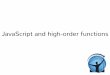 JavaScript and high-order functionsdstefan/cse130-winter18/... · • EcmaScript 5 and 6 introduced many new features block scoping new types (Map, Set, Symbols, Uint8Array, etc.)