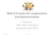Web 2.0-tools for cooperation and dissemination · Cooperation Web 2.0 tools 15.05.2014 Uta Krope 4 . 2.0. Basics •You registrate with your personal dates and your email •You
