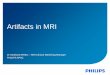 Artifacts in MRI - Thai Society of Radiological Technologists€¦ · Artifacts in MRI. Definition Artifact: Any irregularity noted in an MR image which is related to the imaging