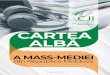CARTEA ALBA - media-azi.mdmedia-azi.md/sites/default/files/CJI-CarteaAlba-MassMedia_1.pdf · „Generaliştii” care au pornit de la Economie „A fost cam în perioada în care