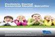 Pediatric Dental Essential Health Benefits · Regular visits to the dentist can prevent disease and ensure a healthy smile into adulthood. Because pediatric dental ... retainers are