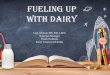 Fueling Up With Dairy - Florida Title 4, Part A · 1 Fueling Up With Dairy Lori Johnson MS, RD, LD/N Nutrition Manager Youth Wellness Dairy Council of Florida . Who We Are ... •Sharing