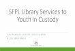 Library Services to Youth in Custody at SFPL · * Collaborations with LCR-based and outside partners Log Cabin Ranch. Programs at Log Cabin Ranch LEGO Knitting Musical Instruments
