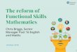 The reform of Functional Skills Mathematics · Summer 2019 Getting Ready to Teach events. Key Changes. ... content in higher levels have now become part of lower levels. For example: