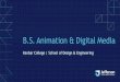 B.S. Animation & Digital Media · 2020-04-17 · - Portfolio Development Seminar - Animation Capstone I - Animation Capstone II - Animation Elective ... demand for animation and more
