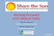 Moving Forward with Shared Solar - Save the Sound...Moving Forward with Shared Solar Claire Coleman Climate and Energy Attorney David Desiderato Shared Solar Organizer August 2018How
