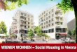 WIENER WOHNEN Social Housing in Vienna€¦ · 25,000 apartments. 1910 1930 1950 1970 1990 2010 Reconstruction and new start 1947 - 1960. 2018 1.85 mil. 2030 + 0,5 mil. ... Vienna