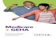 Medicare + GEHA€¦ · Helpful tips 16 For more information 17 Table of contents. 2 ... and of how you can enhance your Medicare health insurance coverage with a GEHA health plan