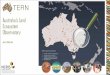 Australia’s Land Ecosystem Observatory · TERN Purpose1 National infrastructure for collecting, collating, storing and sharing Australia’sterrestrial ecosystem data sets and knowledge
