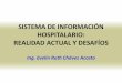 SISTEMA DE INFORMACIÓN HOSPITALARIO: REALIDAD ACTUAL …€¦ · Los Sistemas de Información actuales generan los datos para construir los indicadores de la producción de servicios